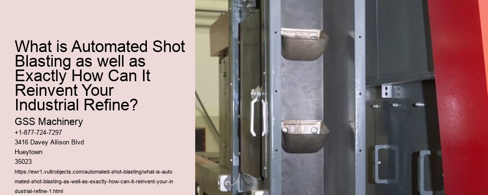 What is Automated Shot Blasting as well as Exactly How Can It Reinvent Your Industrial Refine?