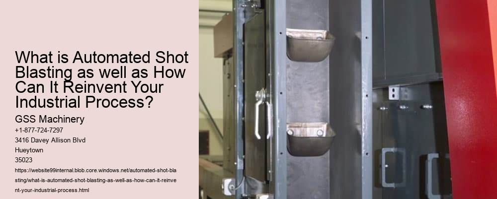 What is Automated Shot Blasting as well as How Can It Reinvent Your Industrial Process?