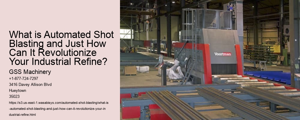 What is Automated Shot Blasting and Just How Can It Revolutionize Your Industrial Refine?