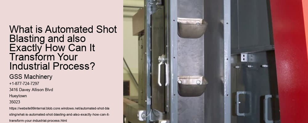 What is Automated Shot Blasting and also Exactly How Can It Transform Your Industrial Process?