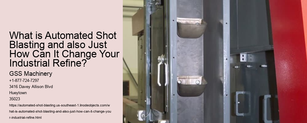 What is Automated Shot Blasting and also Just How Can It Change Your Industrial Refine?