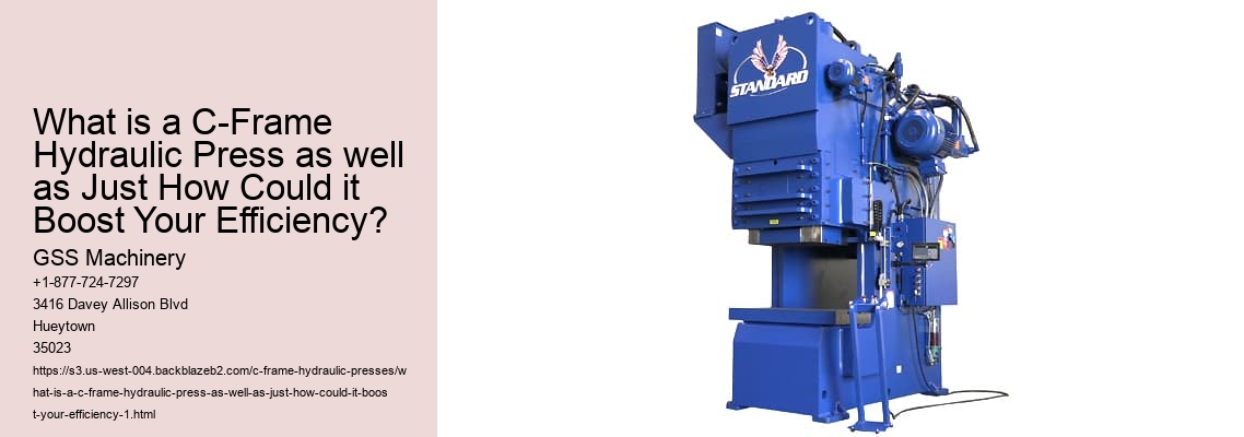 What is a C-Frame Hydraulic Press as well as Just How Could it Boost Your Efficiency?