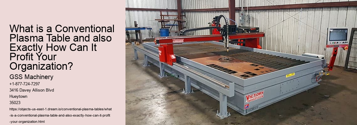 What is a Conventional Plasma Table and also Exactly How Can It Profit Your Organization?