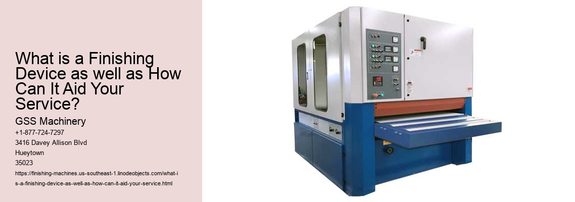 What is a Finishing Device as well as How Can It Aid Your Service?
