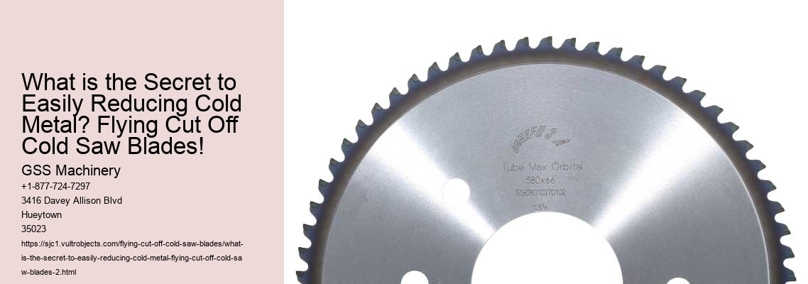 What is the Secret to Easily Reducing Cold Metal? Flying Cut Off Cold Saw Blades!