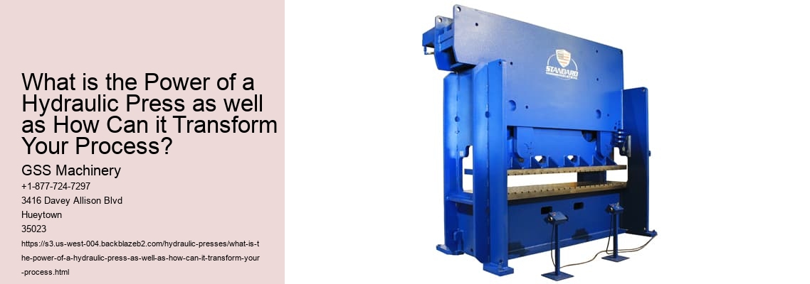 What is the Power of a Hydraulic Press as well as How Can it Transform Your Process?