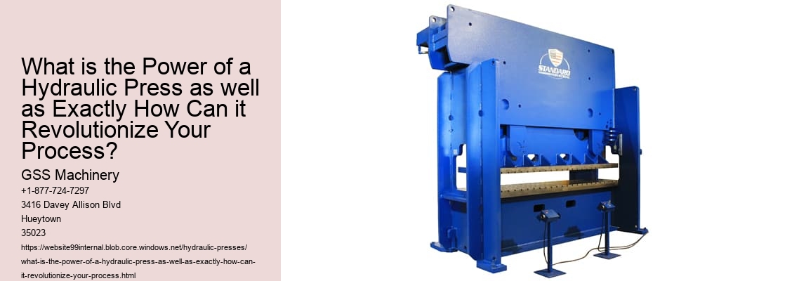 What is the Power of a Hydraulic Press as well as Exactly How Can it Revolutionize Your Process?