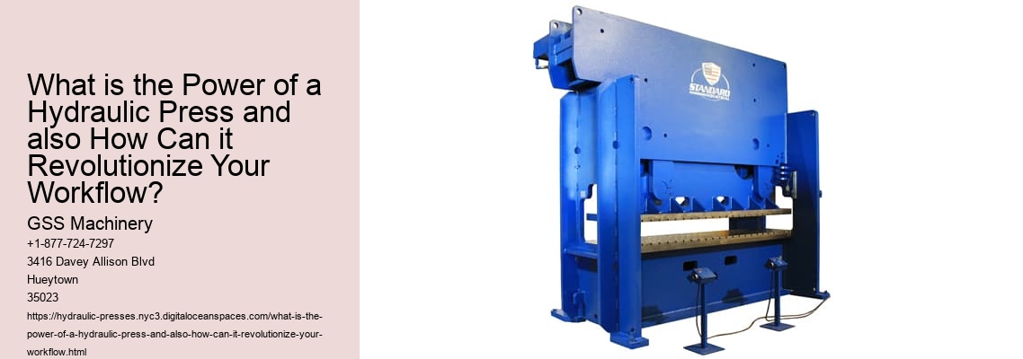 What is the Power of a Hydraulic Press and also How Can it Revolutionize Your Workflow?