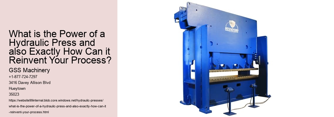 What is the Power of a Hydraulic Press and also Exactly How Can it Reinvent Your Process?