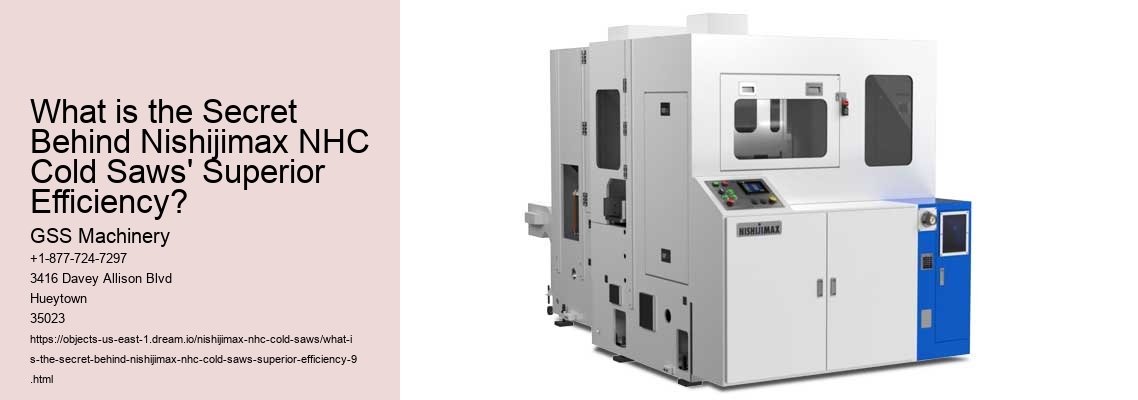 What is the Secret Behind Nishijimax NHC Cold Saws' Superior Efficiency?