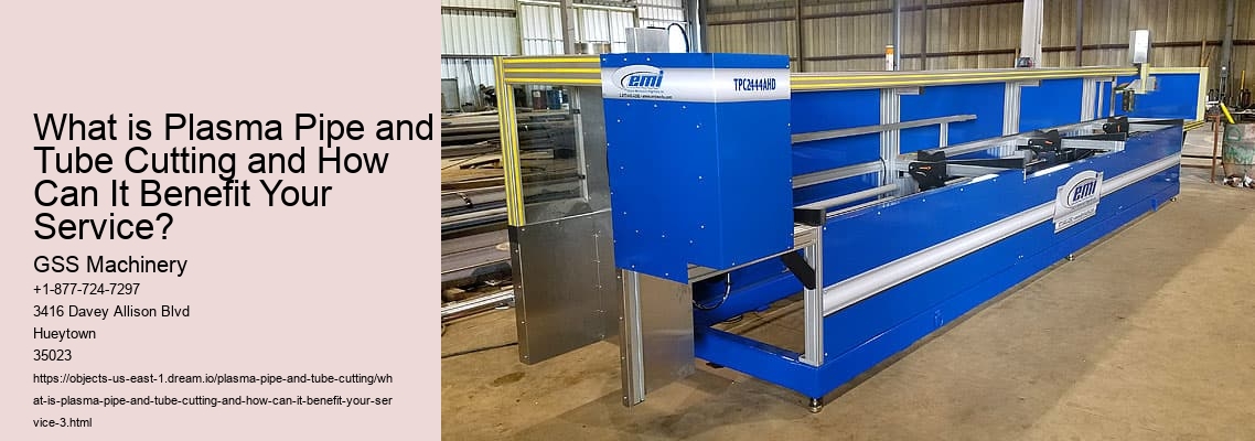 What is Plasma Pipe and Tube Cutting and How Can It Benefit Your Service?