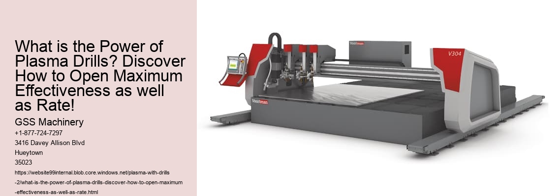 What is the Power of Plasma Drills? Discover How to Open Maximum Effectiveness as well as Rate!