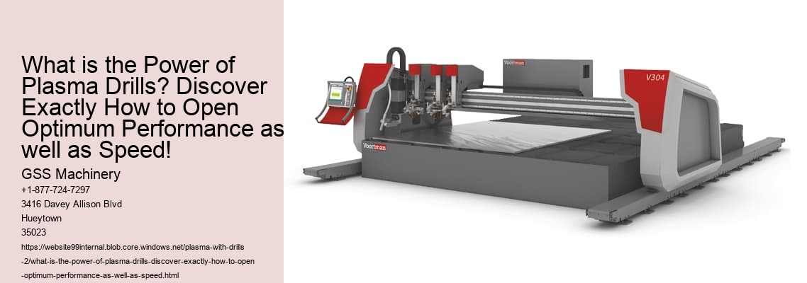 What is the Power of Plasma Drills? Discover Exactly How to Open Optimum Performance as well as Speed!