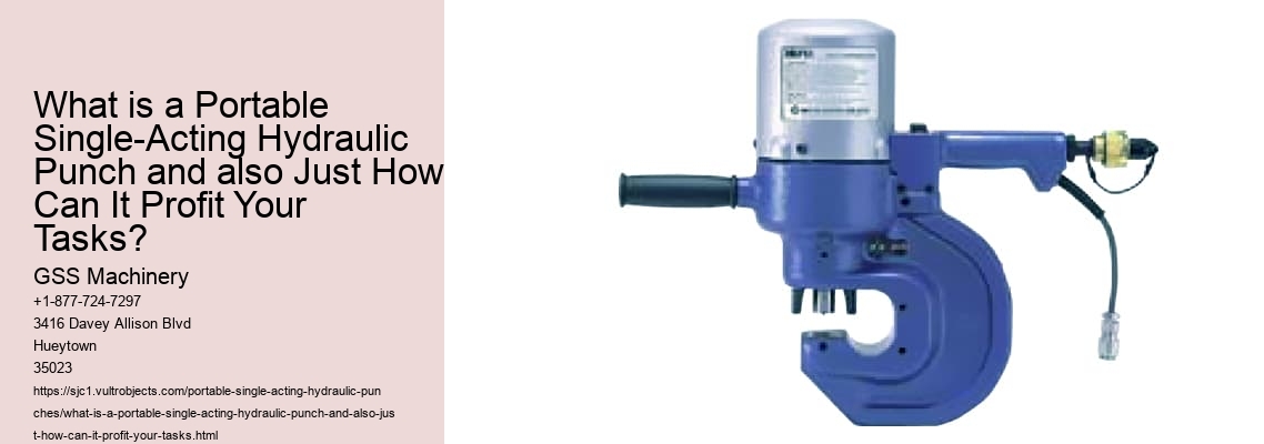 What is a Portable Single-Acting Hydraulic Punch and also Just How Can It Profit Your Tasks?