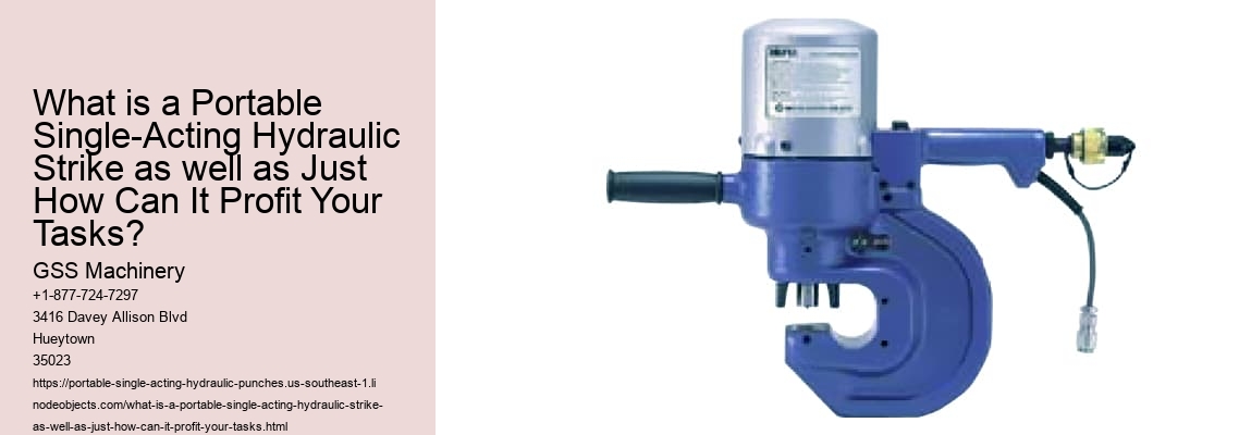 What is a Portable Single-Acting Hydraulic Strike as well as Just How Can It Profit Your Tasks?