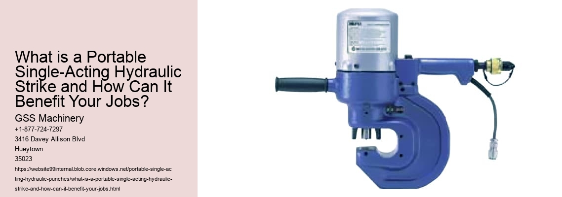 What is a Portable Single-Acting Hydraulic Strike and How Can It Benefit Your Jobs?