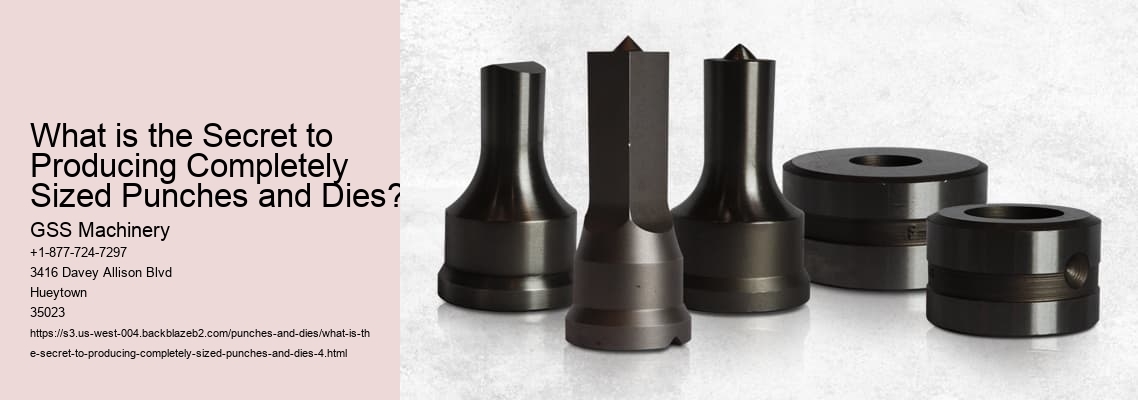What is the Secret to Producing Completely Sized Punches and Dies?