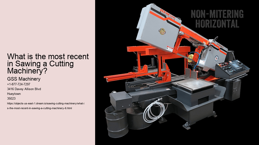 What is the most recent in Sawing a Cutting Machinery?