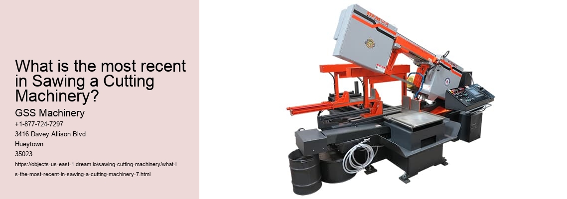What is the most recent in Sawing a Cutting Machinery?