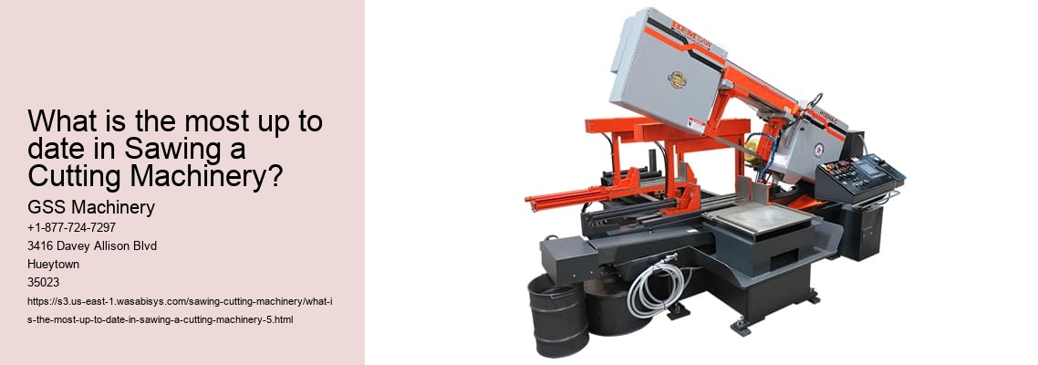 What is the most up to date in Sawing a Cutting Machinery?