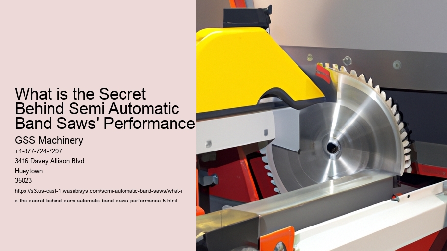 What is the Secret Behind Semi Automatic Band Saws' Performance?