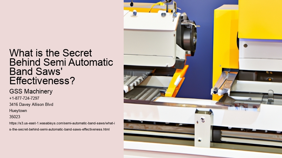 What is the Secret Behind Semi Automatic Band Saws' Effectiveness?