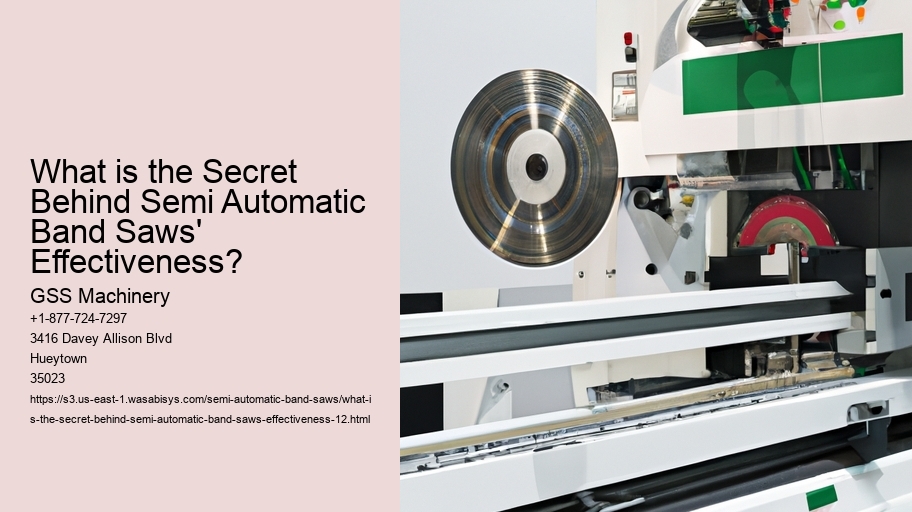 What is the Secret Behind Semi Automatic Band Saws' Effectiveness?