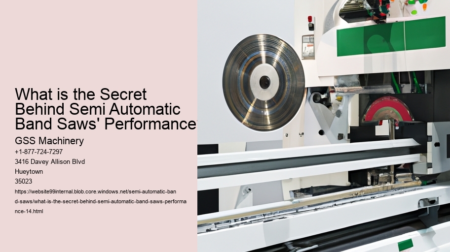 What is the Secret Behind Semi Automatic Band Saws' Performance?