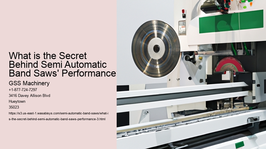 What is the Secret Behind Semi Automatic Band Saws' Performance?