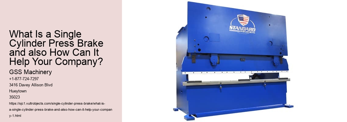 What Is a Single Cylinder Press Brake and also How Can It Help Your Company?