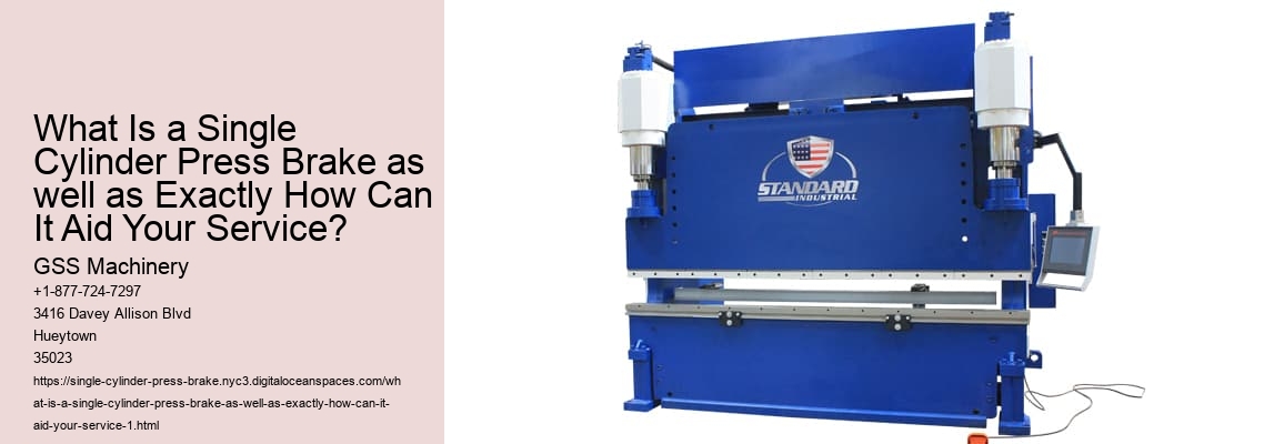 What Is a Single Cylinder Press Brake as well as Exactly How Can It Aid Your Service? GSS Machinery What Is a Single Cylinder Press Brake as well as Exactly How Can It Aid Your Service?