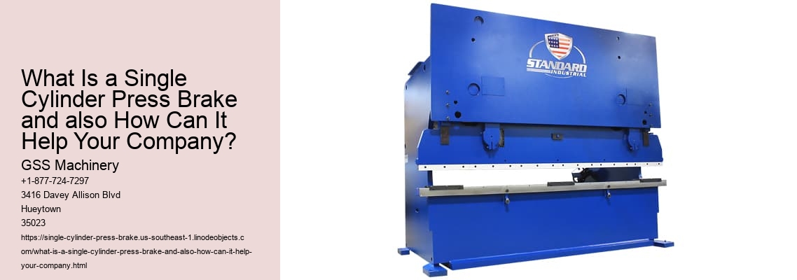 What Is a Single Cylinder Press Brake and also How Can It Help Your Company?