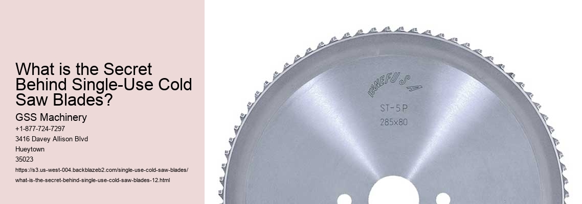What is the Secret Behind Single-Use Cold Saw Blades?