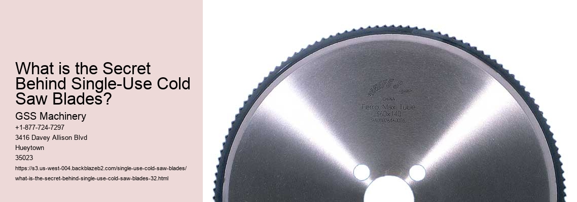 What is the Secret Behind Single-Use Cold Saw Blades?