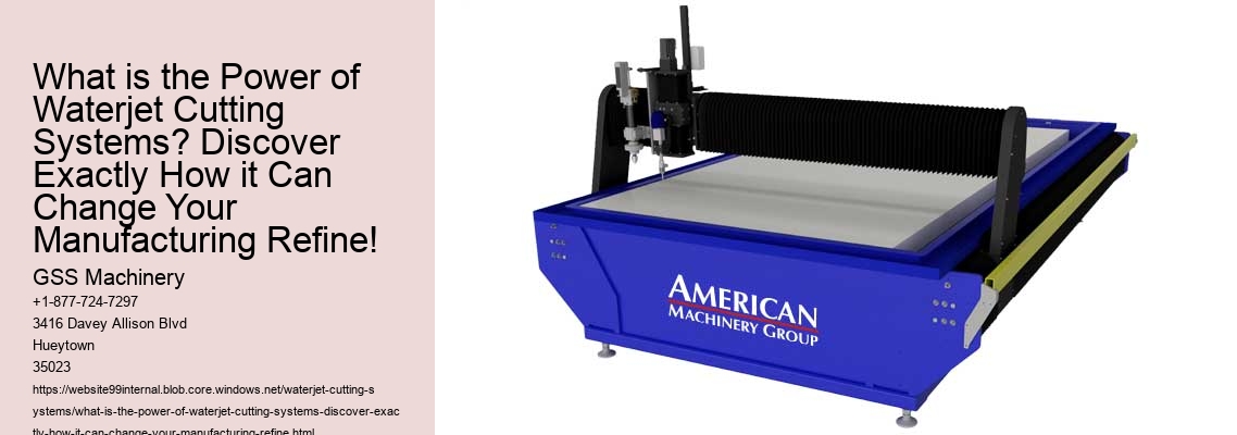 What is the Power of Waterjet Cutting Systems? Discover Exactly How it Can Change Your Manufacturing Refine! GSS Machinery What is the Power of Waterjet Cutting Systems? Discover Exactly How it Can Change Your Manufacturing Refine!