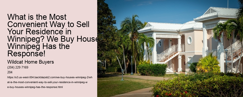What is the Most Convenient Way to Sell Your Residence in Winnipeg? We Buy Houses Winnipeg Has the Response!