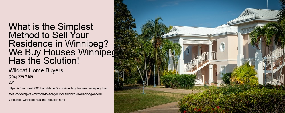 What is the Simplest Method to Sell Your Residence in Winnipeg? We Buy Houses Winnipeg Has the Solution!